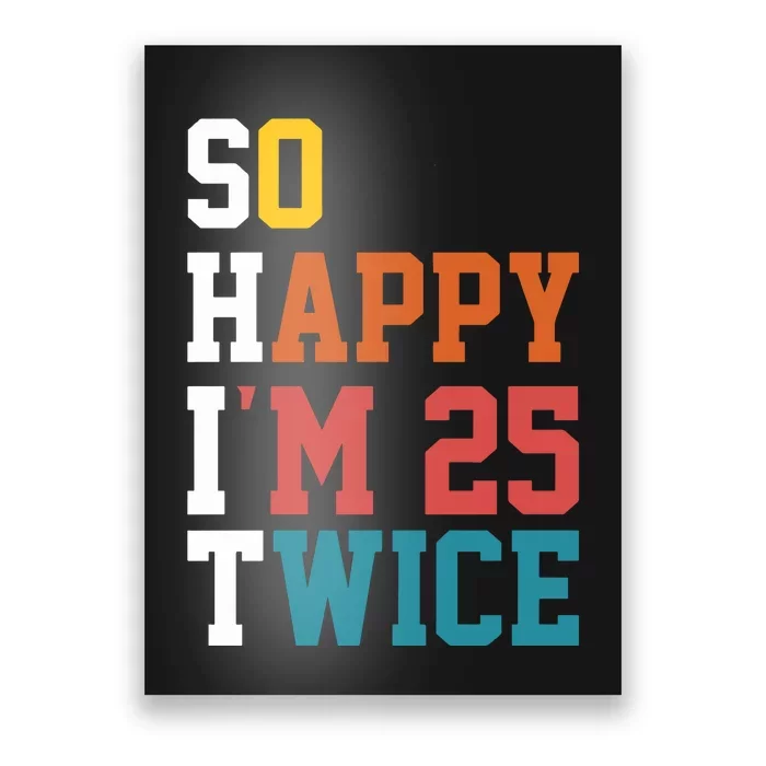 So Happy Im 25 Twice Funny 50th Birthday Poster