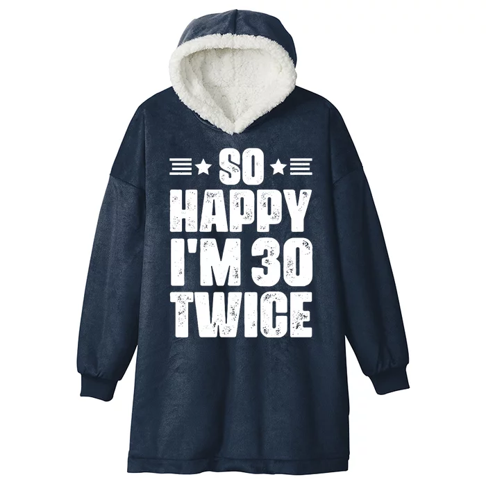 So Happy Im 30 Twice Funny 60th Birthday Gift Hooded Wearable Blanket