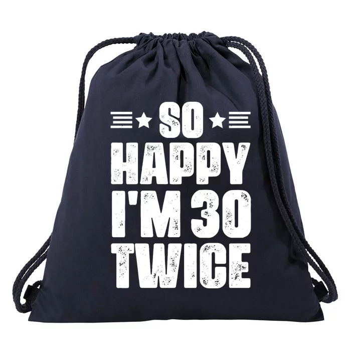 So Happy Im 30 Twice Funny 60th Birthday Gift Drawstring Bag