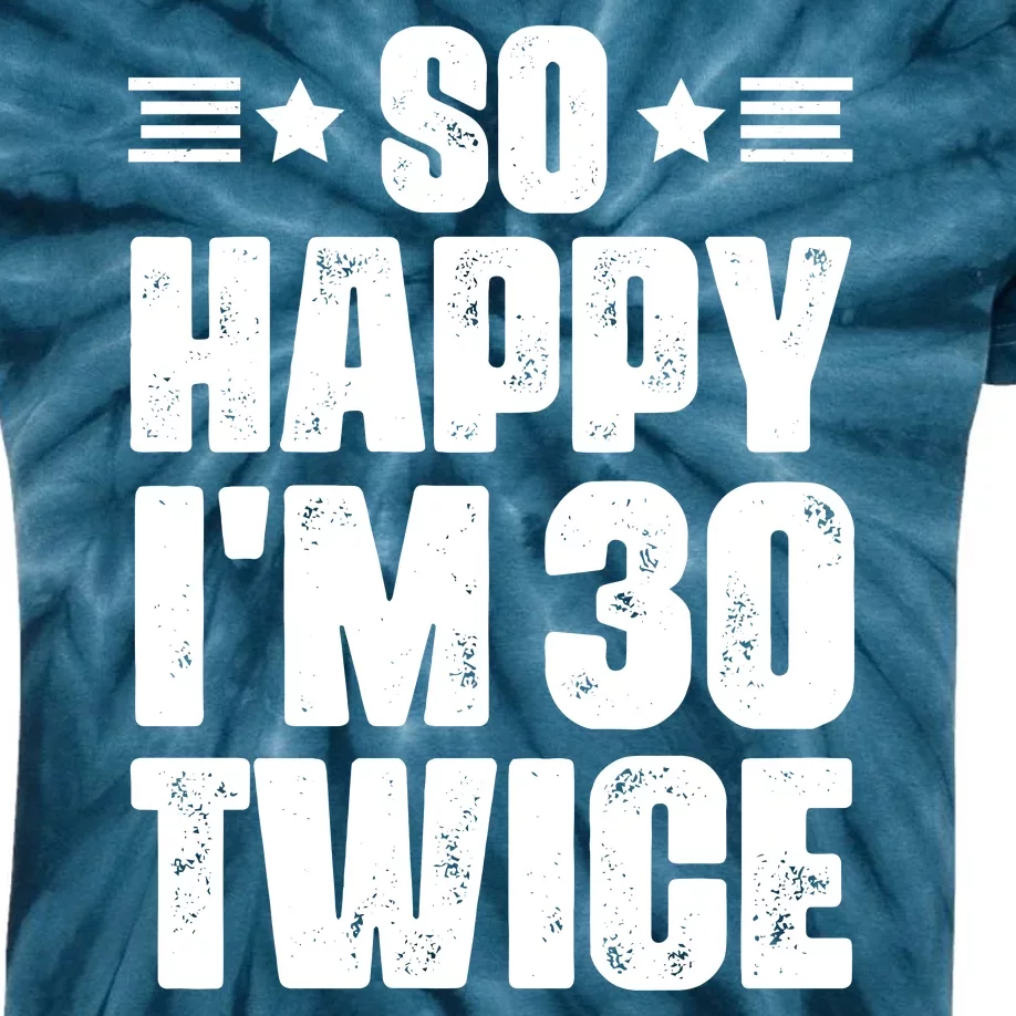 So Happy Im 30 Twice Funny 60th Birthday Gift Kids Tie-Dye T-Shirt