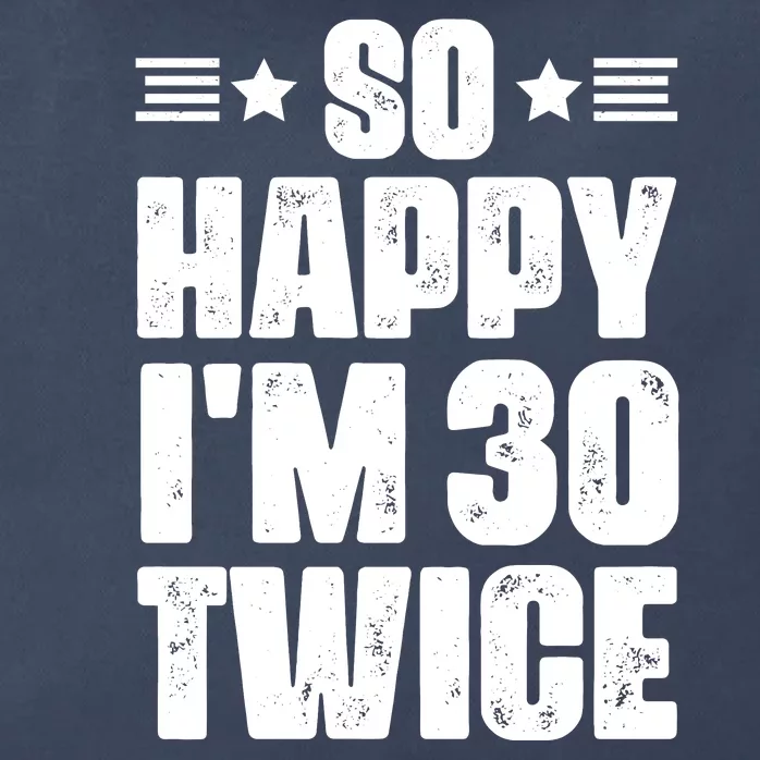 So Happy Im 30 Twice Funny 60th Birthday Gift Zip Tote Bag