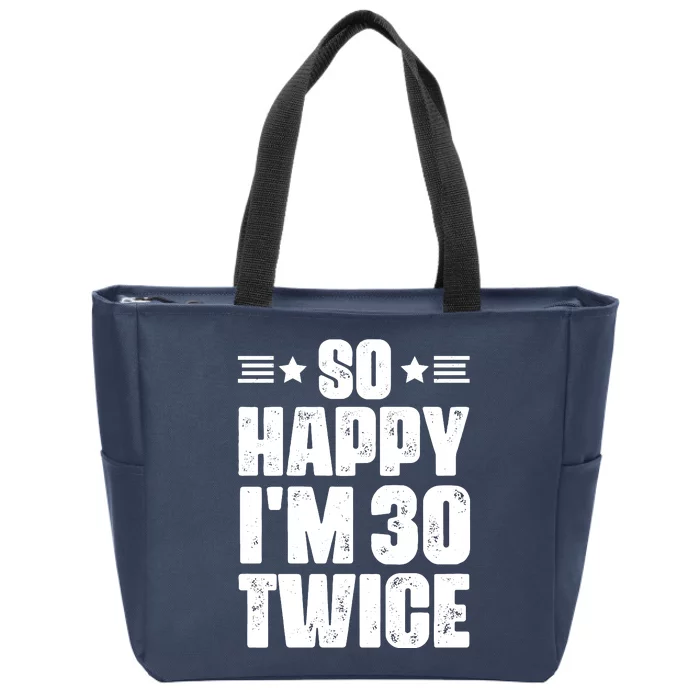 So Happy Im 30 Twice Funny 60th Birthday Gift Zip Tote Bag