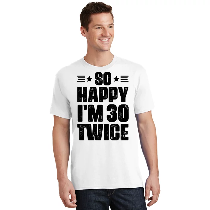 So Happy Im 30 Twice Funny 60th Birthday Gift T-Shirt