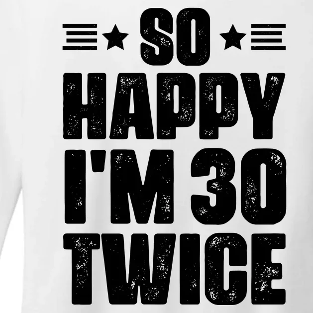 So Happy Im 30 Twice Funny 60th Birthday Gift Womens CVC Long Sleeve Shirt