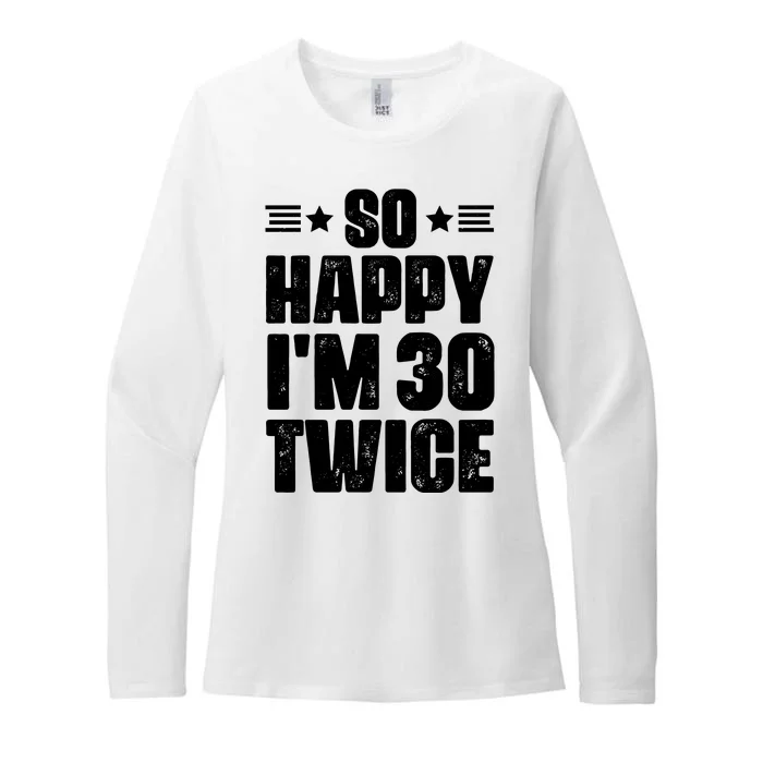 So Happy Im 30 Twice Funny 60th Birthday Gift Womens CVC Long Sleeve Shirt