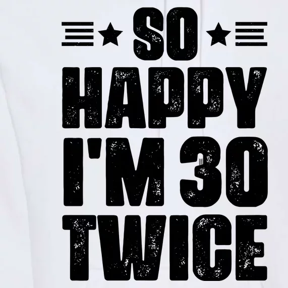 So Happy Im 30 Twice Funny 60th Birthday Gift Premium Hoodie