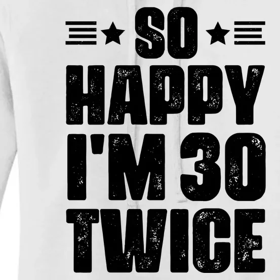 So Happy Im 30 Twice Funny 60th Birthday Gift Women's Pullover Hoodie