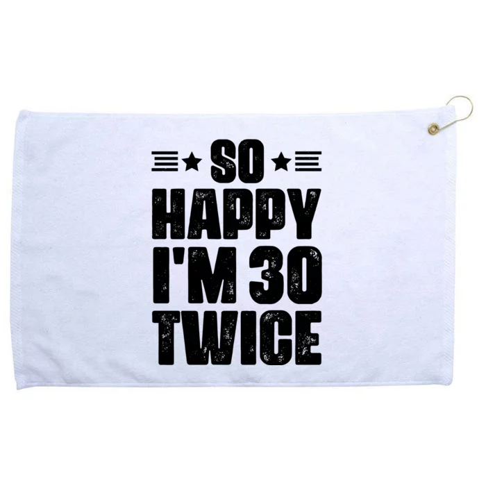 So Happy Im 30 Twice Funny 60th Birthday Gift Grommeted Golf Towel