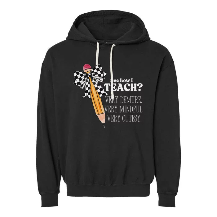 See How I Teach Very Demure Very Mindful Very Cutesy Teacher Garment-Dyed Fleece Hoodie