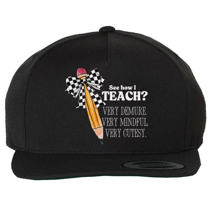 See How I Teach Very Demure Very Mindful Very Cutesy Teacher Wool Snapback Cap