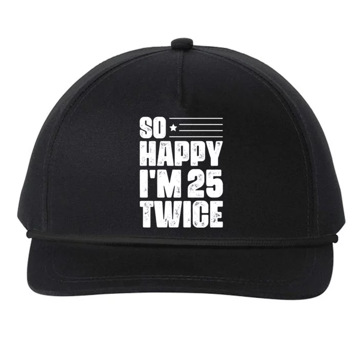 So Happy Im 25 Twice 50th Birthday Funny Snapback Five-Panel Rope Hat