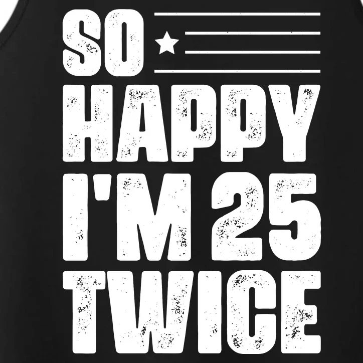 So Happy Im 25 Twice 50th Birthday Funny Performance Tank