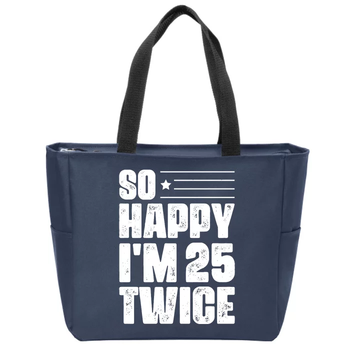 So Happy Im 25 Twice 50th Birthday Funny Zip Tote Bag