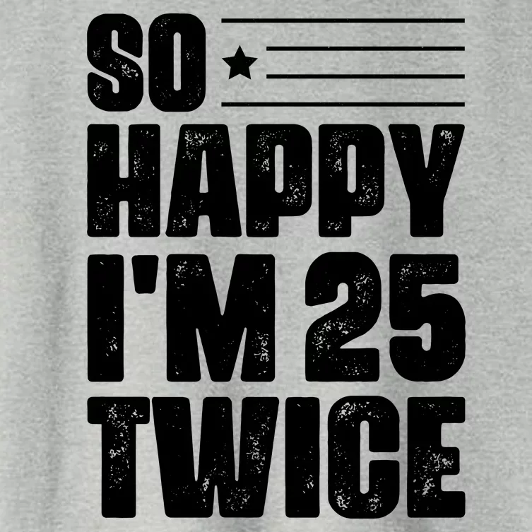 So Happy Im 25 Twice 50th Birthday Funny Women's Crop Top Tee