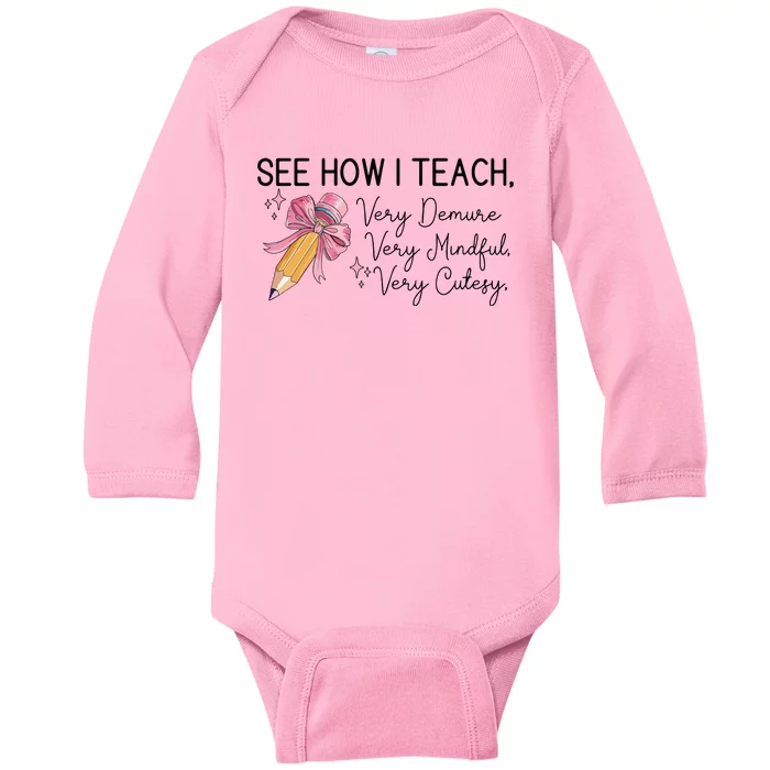 See How I Teach Very Demure Very Mindful Very Cutesy Baby Long Sleeve Bodysuit