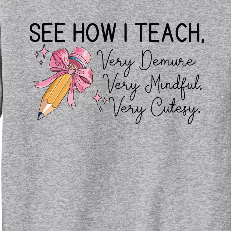 See How I Teach Very Demure Very Mindful Very Cutesy Tall Sweatshirt