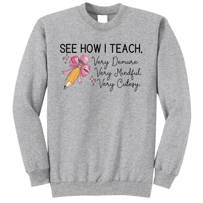 See How I Teach Very Demure Very Mindful Very Cutesy Tall Sweatshirt