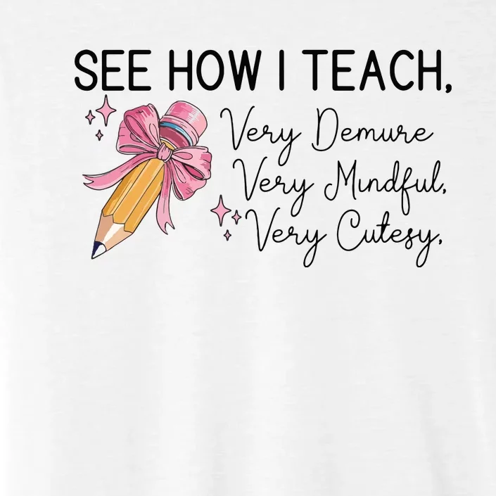 See How I Teach Very Demure Very Mindful Very Cutesy ChromaSoft Performance T-Shirt