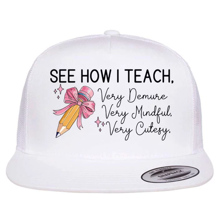 See How I Teach Very Demure Very Mindful Very Cutesy Flat Bill Trucker Hat