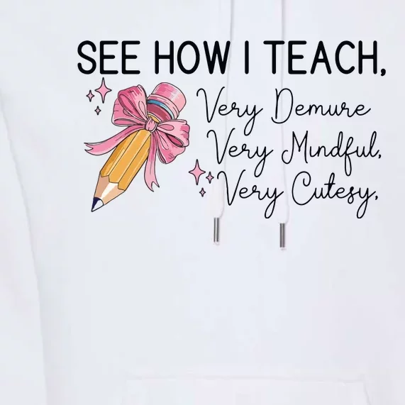 See How I Teach Very Demure Very Mindful Very Cutesy Premium Hoodie