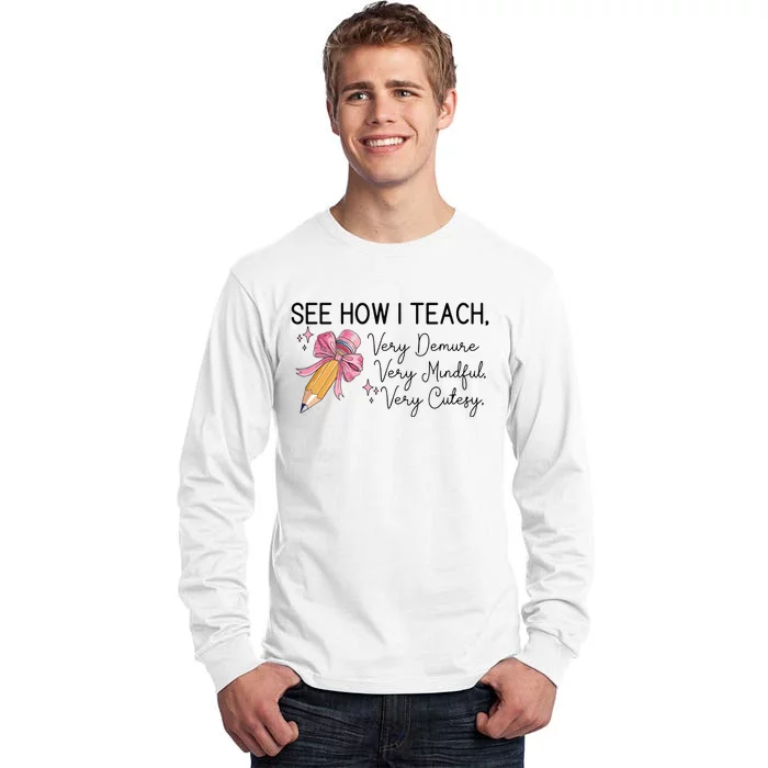 See How I Teach Very Demure Very Mindful Very Cutesy Tall Long Sleeve T-Shirt