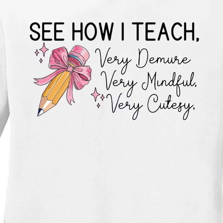 See How I Teach Very Demure Very Mindful Very Cutesy Ladies Long Sleeve Shirt