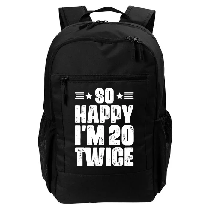 So Happy Im 20 Twice Funny 40th Birthday Daily Commute Backpack