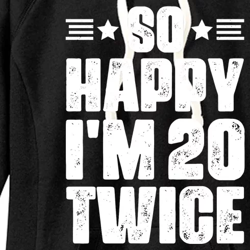 So Happy Im 20 Twice Funny 40th Birthday Women's Fleece Hoodie