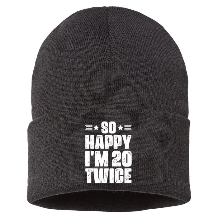 So Happy Im 20 Twice Funny 40th Birthday Sustainable Knit Beanie