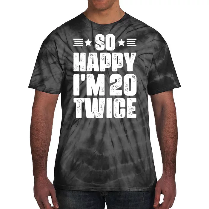 So Happy Im 20 Twice Funny 40th Birthday Tie-Dye T-Shirt