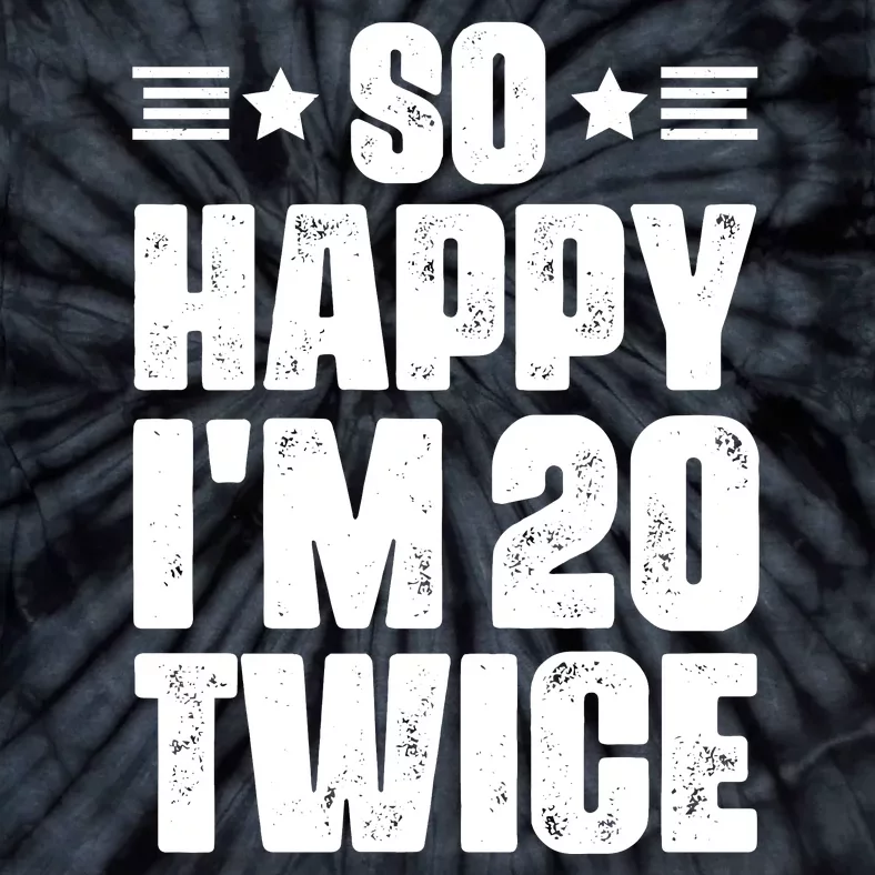 So Happy Im 20 Twice Funny 40th Birthday Tie-Dye T-Shirt