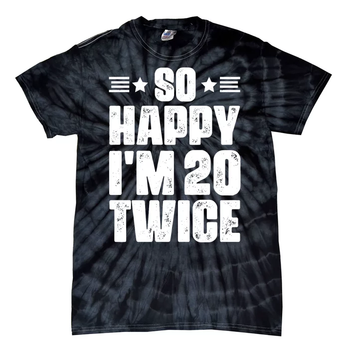 So Happy Im 20 Twice Funny 40th Birthday Tie-Dye T-Shirt