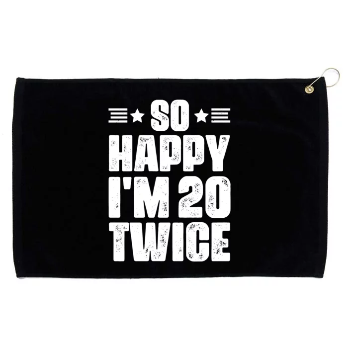 So Happy Im 20 Twice Funny 40th Birthday Grommeted Golf Towel