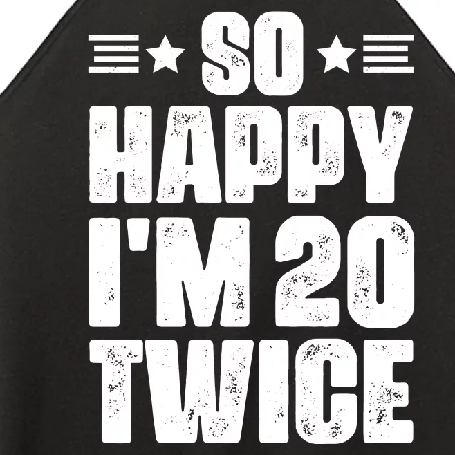 So Happy Im 20 Twice Funny 40th Birthday Women’s Perfect Tri Rocker Tank