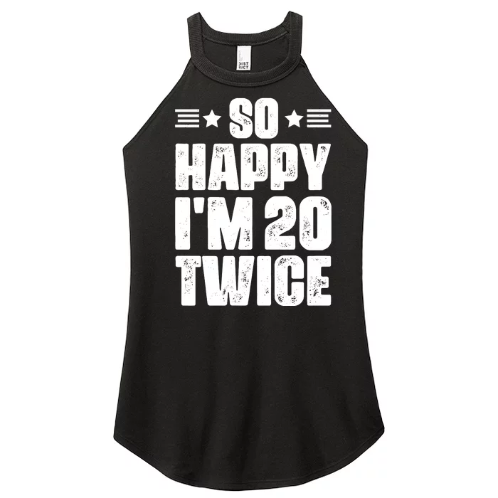 So Happy Im 20 Twice Funny 40th Birthday Women’s Perfect Tri Rocker Tank