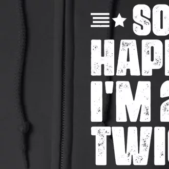 So Happy Im 20 Twice Funny 40th Birthday Full Zip Hoodie