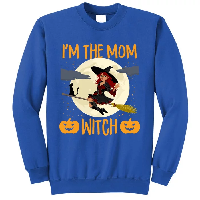 Scary Halloween Im The Mom Witch Funny Pumpkin Costume Gift Tall Sweatshirt