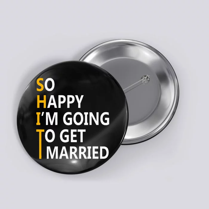 So Happy IM Going To Get To Married Wedding Party Button