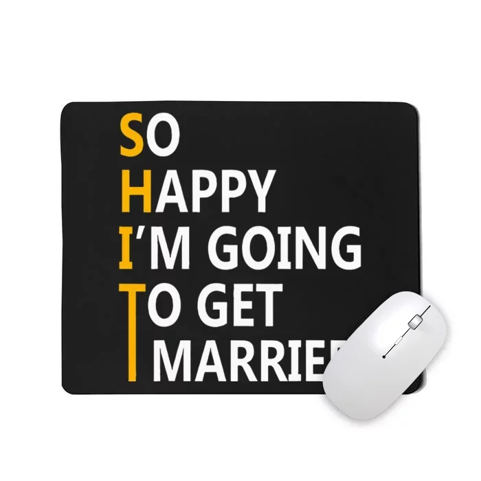 So Happy IM Going To Get To Married Wedding Party Mousepad