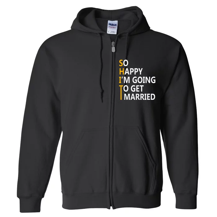 So Happy IM Going To Get To Married Wedding Party Full Zip Hoodie