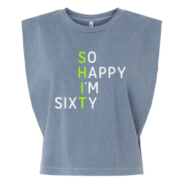 So Happy IM Sixty 60 Year Old Gag Gift Funny 60th Birthday Garment-Dyed Women's Muscle Tee