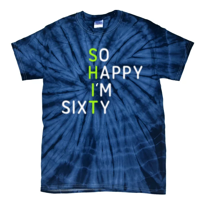 So Happy IM Sixty 60 Year Old Gag Gift Funny 60th Birthday Tie-Dye T-Shirt