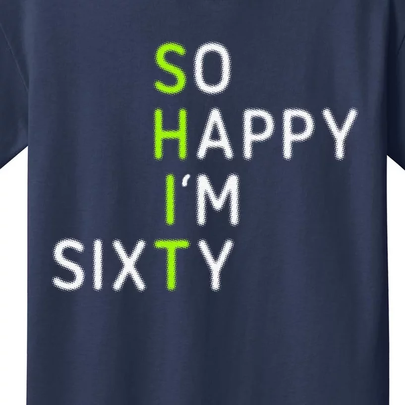 So Happy IM Sixty 60 Year Old Gag Gift Funny 60th Birthday Kids T-Shirt