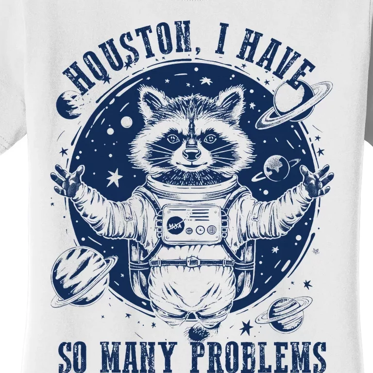 Space Houston I Have So Many Problems Funny Raccoon Meme Women's T-Shirt