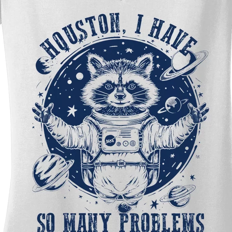 Space Houston I Have So Many Problems Funny Raccoon Meme Women's V-Neck T-Shirt