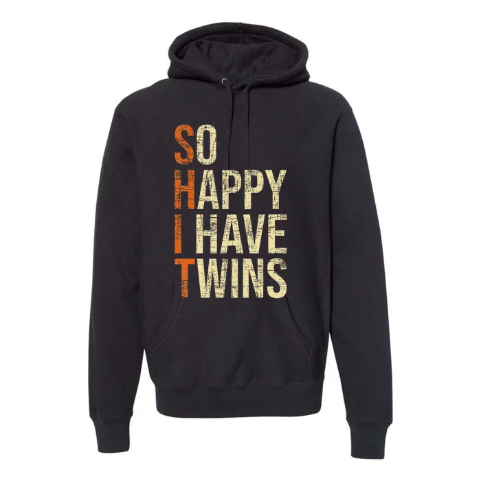 So Happy I Have Twins Twin Dad Father Mother Of Twins Premium Hoodie