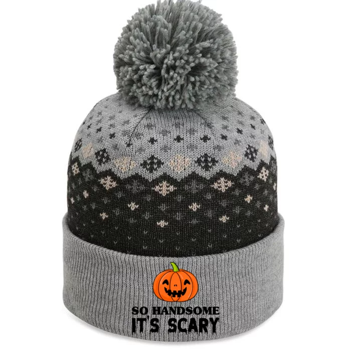 So Handsome Its Scary Funny Halloween The Baniff Cuffed Pom Beanie