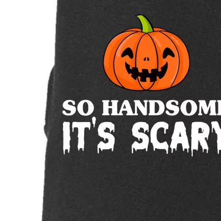 So Handsome Its Scary Funny Halloween Doggie 3-End Fleece Hoodie