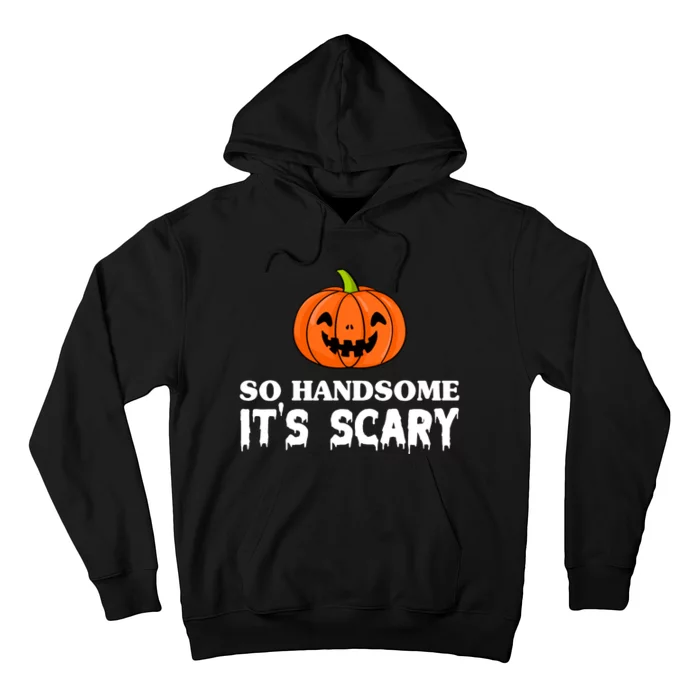 So Handsome Its Scary Funny Halloween Hoodie