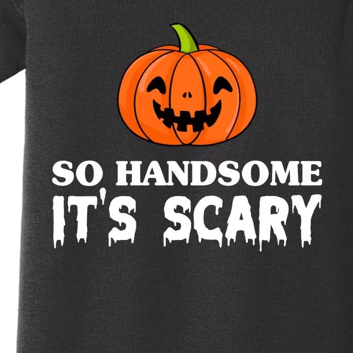 So Handsome Its Scary Funny Halloween Baby Bodysuit